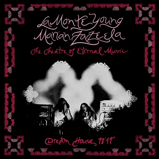 La Monte Young, Marian Zazeela 'Dream House 78’17” LP'