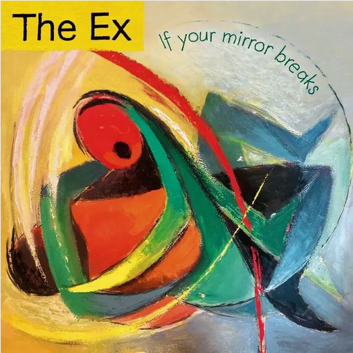 The Ex 'If Your Mirror Breaks' LP