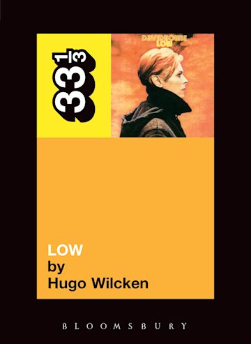 Hugo Wilcken 'David Bowie's Low (33 1/3)' Book