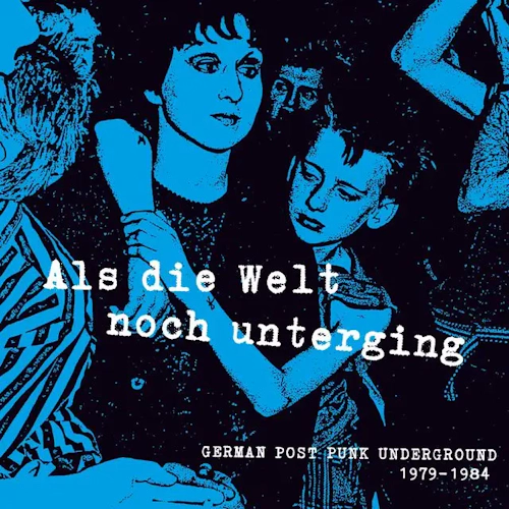 Various 'Als Die Welt Noch Unterging - German Post-Punk Underground 1979-1984' LP