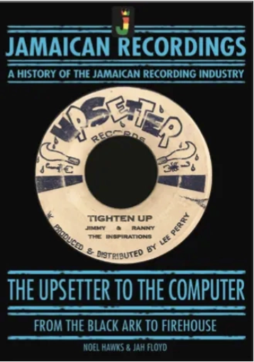 Noel Hawks and Jah Floyd 'The Upsetter to the Computer - From the Black Ark to Firehouse' Book