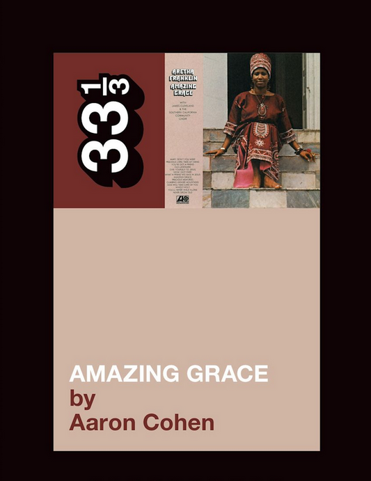 Aaron Cohen 'Aretha Franklin's Amazing Grace (33 1/3)' Book