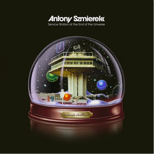 Antony Szmierek 'Service Station At The End Of The Universe' LP