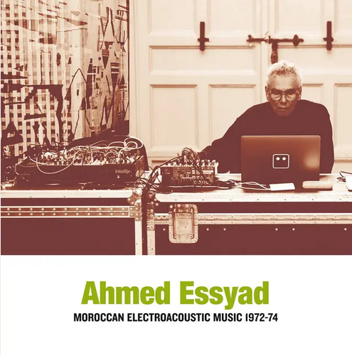 Ahmed Essyad 'Moroccan Electroacoustic Music 1972-74' LP