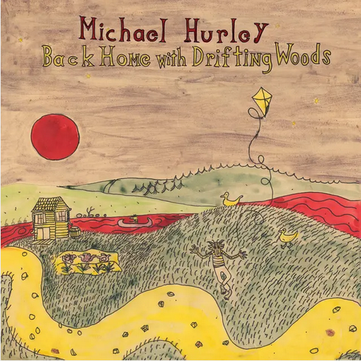 Michael Hurley 'Back Home With Drifting Woods' LP