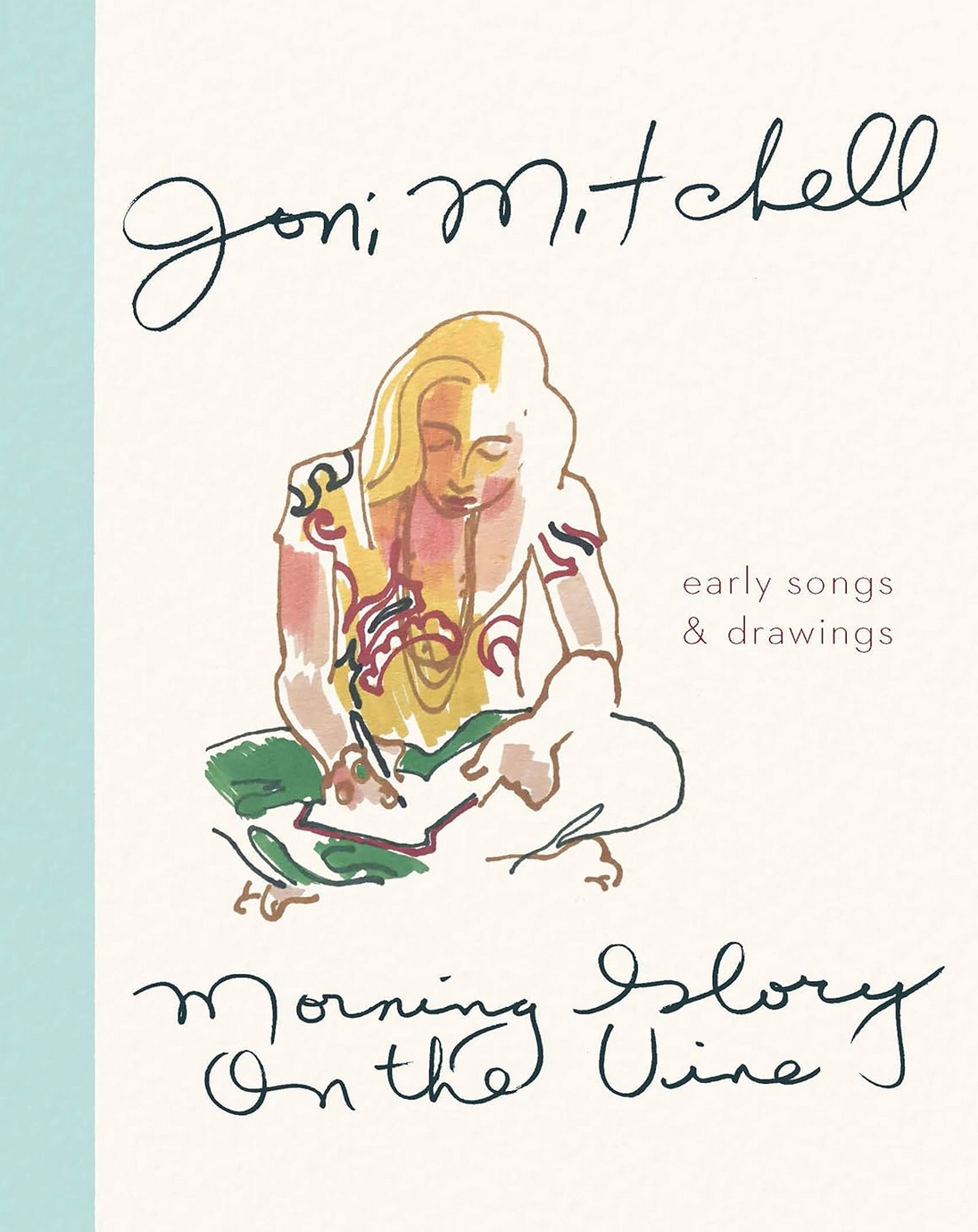 Joni MItchell 'Morning Glory on the Vine: Early Songs and Drawings' Book