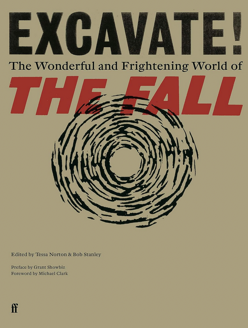 Tessa Norton & Bob Stanley 'Excavate!: The Wonderful and Frightening World of The Fall' Book