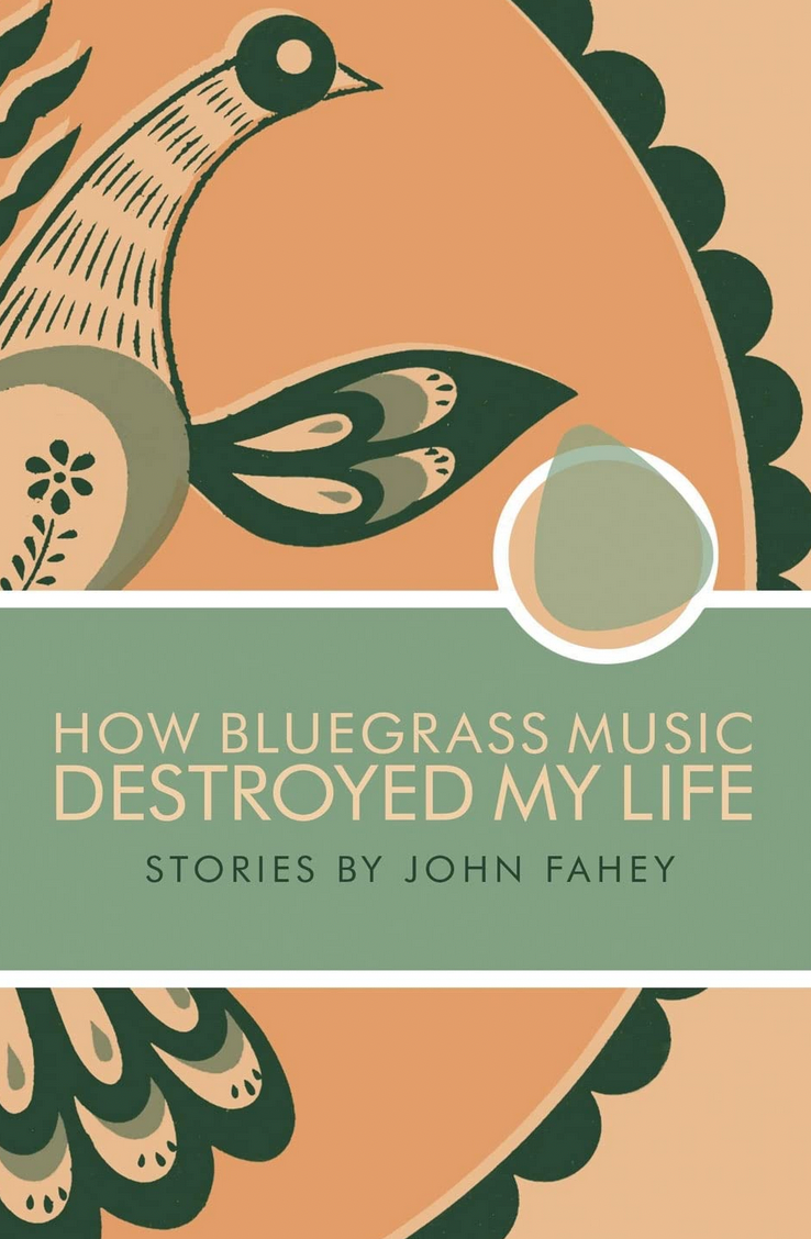 John Fahey 'How Bluegrass Music Destroyed My Life' Book