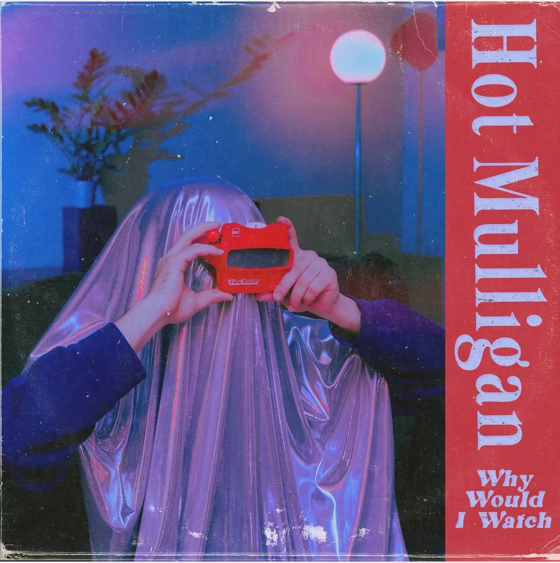 Hot Mulligan 'Why Would I Watch' LP