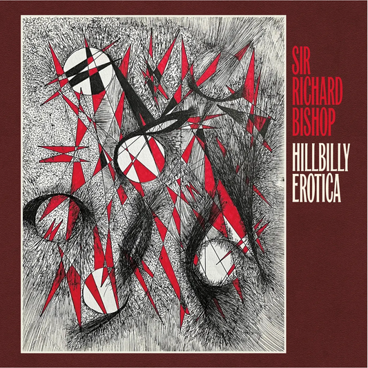 Sir Richard Bishop 'Hillbilly Erotica' LP