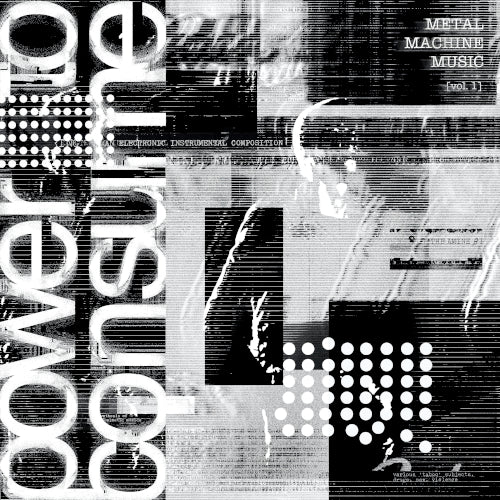 Various Artists - Metal Machine Music: Power To Consume Vol.1 2xLP (*1 PER PERSON*)