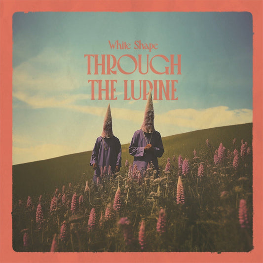 White Shape 'Through The Lupine' LP
