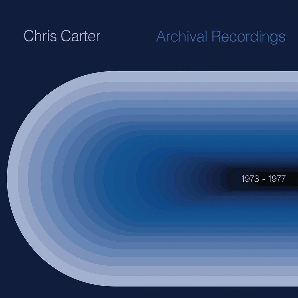 Chris Carter 'Archival Recordings: 1973 - 1977’ LP