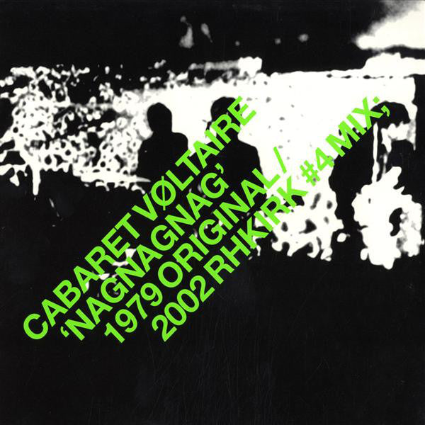 Cabaret Voltaire 'NagNagNag 1979 Original / 2002 RHKirk #4' 12"